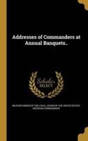 Addresses of Commanders at Annual Banquets..