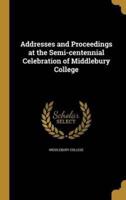 Addresses and Proceedings at the Semi-Centennial Celebration of Middlebury College