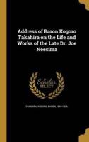 Address of Baron Kogoro Takahira on the Life and Works of the Late Dr. Joe Neesima