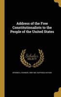 Address of the Free Constitutionalists to the People of the United States