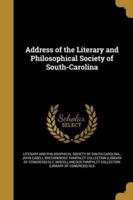 Address of the Literary and Philosophical Society of South-Carolina