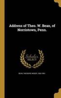 Address of Theo. W. Bean, of Norristown, Penn.