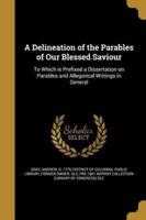 A Delineation of the Parables of Our Blessed Saviour