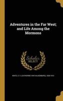 Adventures in the Far West; and Life Among the Mormons