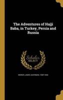 The Adventures of Hajji Baba, in Turkey, Persia and Russia