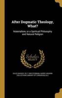 After Dogmatic Theology, What?