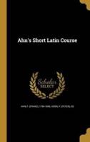 Ahn's Short Latin Course