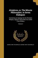 Alciphron, or, The Minute Philosopher, in Seven Dialogues