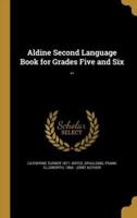 Aldine Second Language Book for Grades Five and Six ..