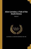 Alice Lorraine, a Tale of the South Downs; Volume 2