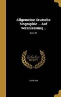 Allgemeine Deutsche Biographie ... Auf Veranlassung ..; Band 51