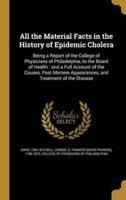 All the Material Facts in the History of Epidemic Cholera