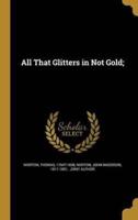 All That Glitters in Not Gold;