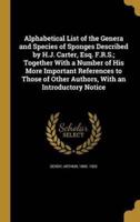 Alphabetical List of the Genera and Species of Sponges Described by H.J. Carter, Esq. F.R.S.; Together With a Number of His More Important References to Those of Other Authors, With an Introductory Notice