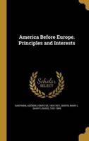 America Before Europe. Principles and Interests