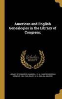 American and English Genealogies in the Library of Congress;