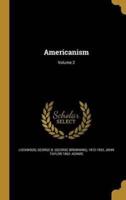 Americanism; Volume 2