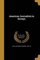 American Journalists in Europe;