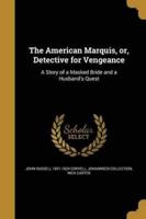 The American Marquis, or, Detective for Vengeance