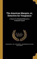 The American Marquis, or, Detective for Vengeance
