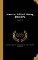 American Political History, 1763-1876; Volume 2