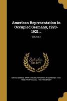 American Representation in Occupied Germany, 1920-1921 ..; Volume 2