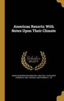 American Resorts; With Notes Upon Their Climate