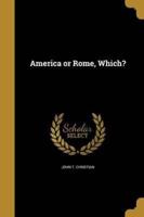 America or Rome, Which?