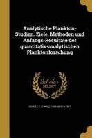 Analytische Plankton-Studien. Ziele, Methoden Und Anfangs-Resultate Der Quantitativ-Analytischen Planktonforschung
