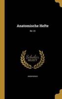 Anatomische Hefte; Bd. 23