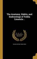 The Anatomy, Habits, and Embryology of Yoldia Limatula ..