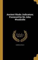 Ancient Hindu Judicature; Foreword by Sir John Woodroffe