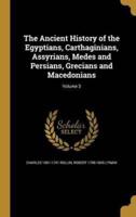 The Ancient History of the Egyptians, Carthaginians, Assyrians, Medes and Persians, Grecians and Macedonians; Volume 3