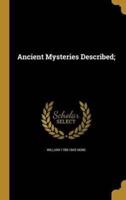 Ancient Mysteries Described;