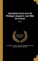 Anecdotes De La Cour De Philippe-Auguste / Par Mlle De Lussan; Tome 1