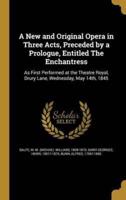 A New and Original Opera in Three Acts, Preceded by a Prologue, Entitled The Enchantress