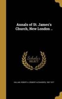 Annals of St. James's Church, New London ..