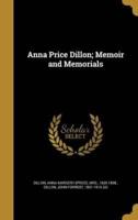Anna Price Dillon; Memoir and Memorials