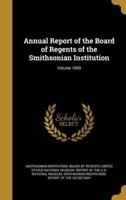 Annual Report of the Board of Regents of the Smithsonian Institution; Volume 1865