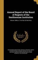 Annual Report of the Board of Regents of the Smithsonian Institution; Volume 1886 Pt. 2 Incl Rpt US Natl Mus