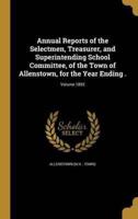 Annual Reports of the Selectmen, Treasurer, and Superintending School Committee, of the Town of Allenstown, for the Year Ending .; Volume 1892