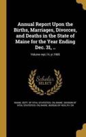 Annual Report Upon the Births, Marriages, Divorces, and Deaths in the State of Maine for the Year Ending Dec. 31, ..; Volume Rept.14, Yr.1905