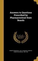 Answers to Questions Prescribed by Pharmaceutical State Boards