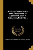 Anti-Hog Cholera Serum Plant, Department of Agriculture, State of Tennessee, Nashville ..