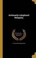 Antimachi Colophonii Reliquiia;
