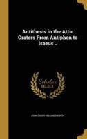 Antithesis in the Attic Orators From Antiphon to Isaeus ..