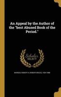 An Appeal by the Author of the Best Abused Book of the Period.