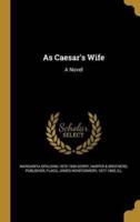 As Caesar's Wife