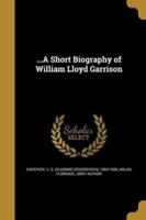 ...A Short Biography of William Lloyd Garrison