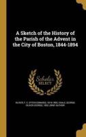 A Sketch of the History of the Parish of the Advent in the City of Boston, 1844-1894